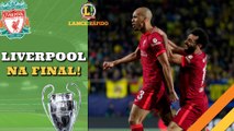 LANCE! Rápido: Liverpool está na final da Champions, Palmeiras pode se classificar na Libertadores e mais!