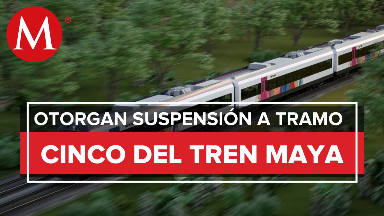 Juez concede segunda suspensión a obras de construcción en tramo 5 de Tren Maya