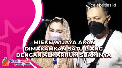 Mieke Wijaya Akan Dimakamkan Satu Liang dengan Almarhum Suaminya