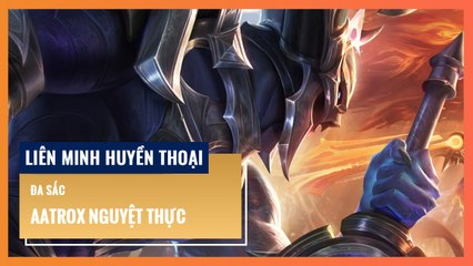 Đa sắc Aatrox Nguyệt Thực | Liên Minh Huyền Thoại