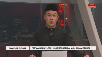 COVID-19 Global | Pertambahan lebih 1,000 korban baharu dalam sehari