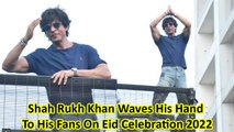 Shah Rukh Khan Waves His Hand To His Fans On Eid Celebration 2022