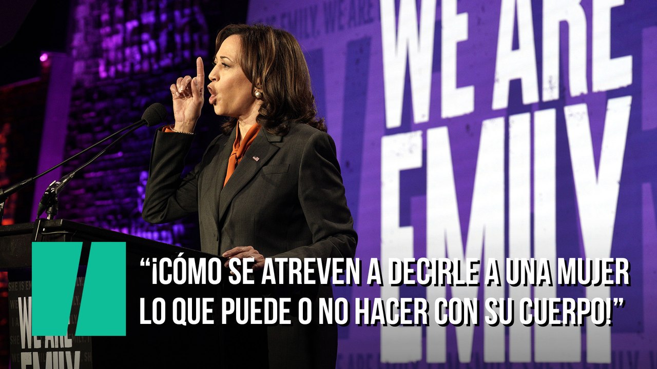 Kamala Harris: "¡Cómo se atreven a decirle a una mujer lo que puede o no puede hacer con su propio cuerpo!"
