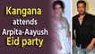 Kangana Ranaut attends Arpita and Aayush Sharma’s Eid party