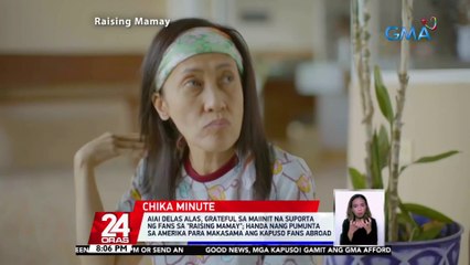Aiai delas Alas, grateful sa maiinit na suporta ng fans sa "Raising Mamay" | 24 Oras