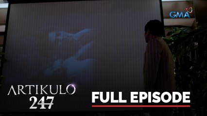 Artikulo 247: Full Episode 41