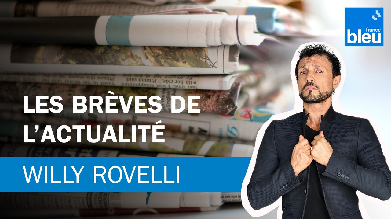 Les brèves de l'actu - Le billet de Willy Rovelli
