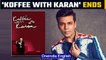 Karan Johar announces end of 'Koffee With Karan', posts an emotional message | Oneindia News