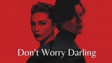 DON’T WORRY DARLING Bande Annonce VF (2022)