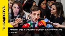 Almeida pide al Gobierno explicar si hay «conexión causal»