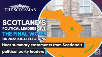 Local Elections 2022: Hear the final word from political party leaders
