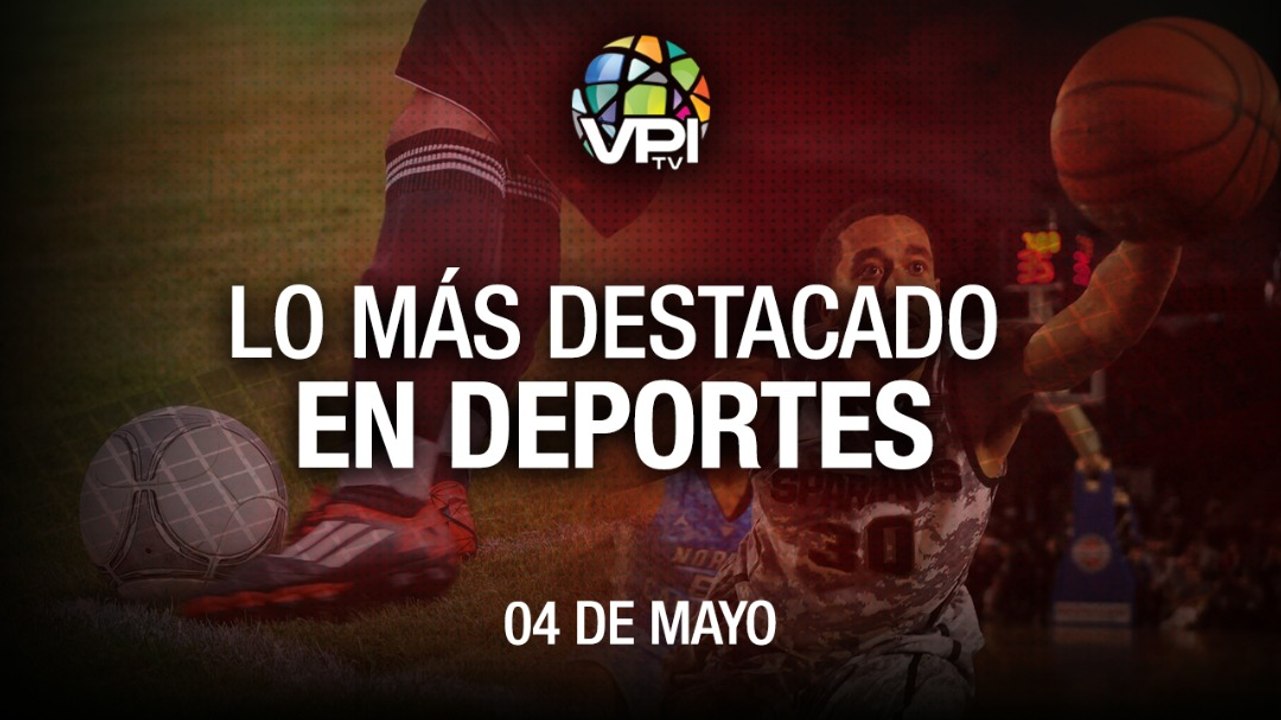 Lo más destacado en deportes - Miércoles 04 de Mayo