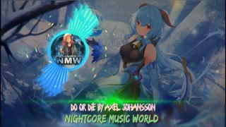 Nightcore_-_Do Or Die_-_Axel Johansson