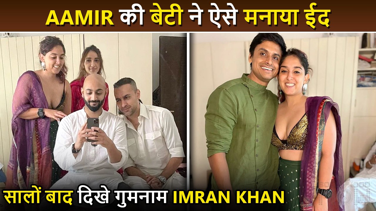 Is That Imran Khan? Ira Khan Celebrates Eid Wit...