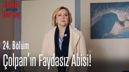 Çolpan'ın faydasız abisi! - Evlilik Hakkında Her Şey 24. Bölüm