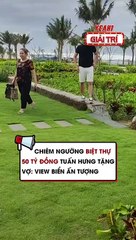 Chiêm ngưỡng biệt thự 50 tỷ đồng Tuấn Hưng tặng vợ