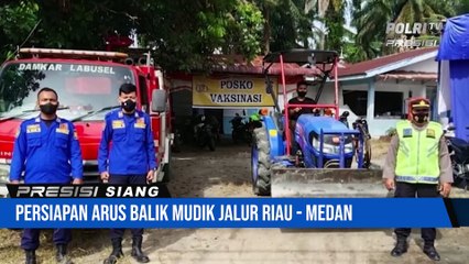 Persiapan Arus Balik Mudik Jalur Riau - Medan