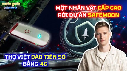 Thợ Việt đào tiền số bằng 4G - 1 nhân vật cấp cao rời khỏi SafeMoon - MetaGate News 10-03
