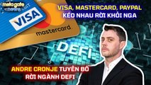 Andre Cronje rời Defi - Visa, Mastercard và PayPal kéo nhau rời khỏi Nga - MetaGate News 07-03