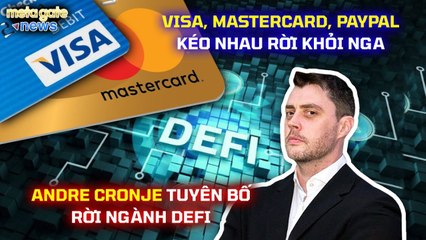 Andre Cronje rời Defi - Visa, Mastercard và PayPal kéo nhau rời khỏi Nga - MetaGate News 07-03