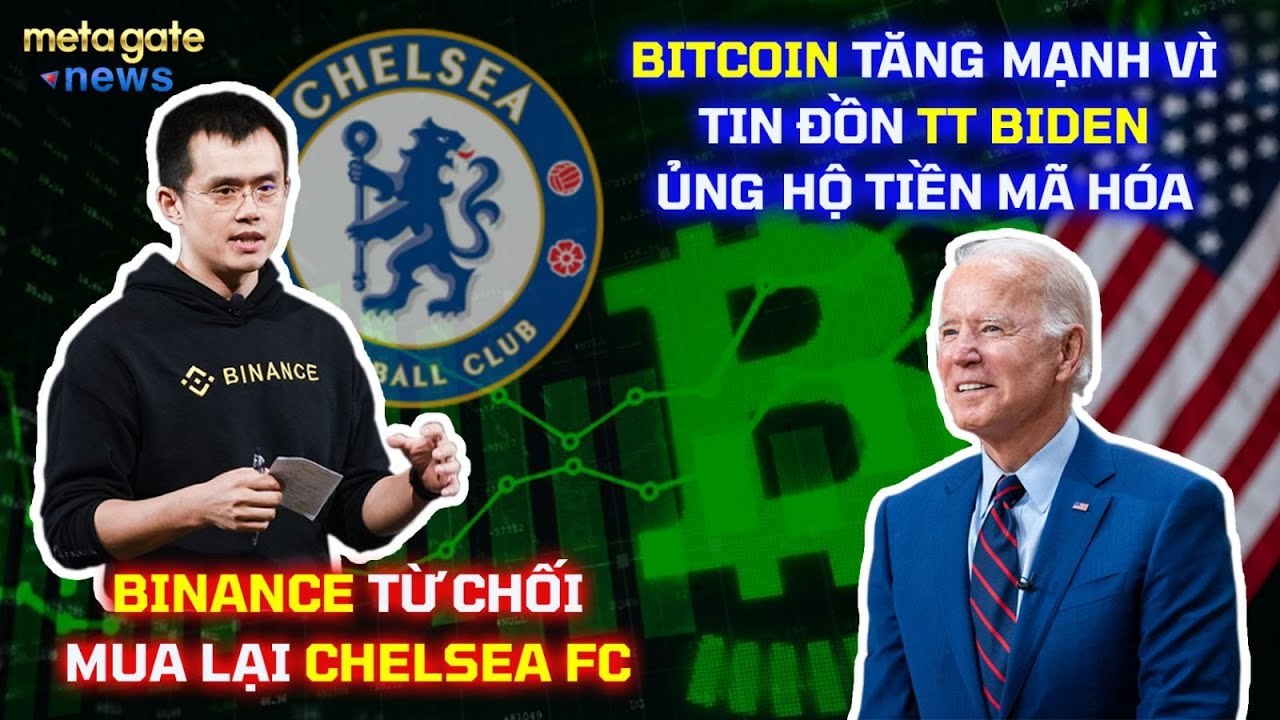 Binance TỪ CHỐI mua Chelsea - BTC TĂNG MẠNH vì TIN ĐỒN TT Biden ủng hộ Crypto - MetaGate News 09-03