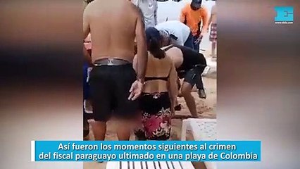 Así fueron los momentos siguientes al crimen del fiscal paraguayo ultimado en una playa de Colombia