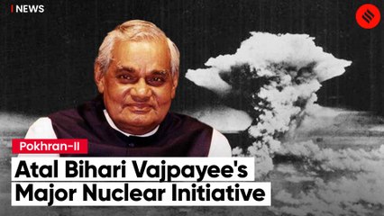 A look back at Atal Bihari Vajpayee's game-changing nuclear initiative