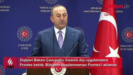 Dışişleri Bakanı Çavuşoğlu'ndan Frontex açıklaması!
