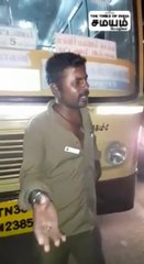 புல் போதையில் அரசு பேருந்து ஓட்டுநர் அட்டூழியம்!