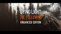 Dying Light Now - Updated Dying Light The Following Enhanced Edition Trailer