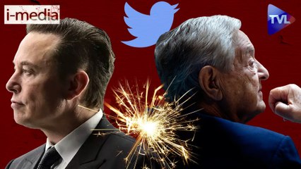 Twitter : Musk VS Soros / I-Média 394