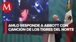 AMLO responde a Greg Abbott sobre migrantes con canción de Los Tigres del Norte