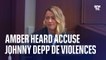 Lors de son procès, Amber Heard accuse Johnny Depp de violences