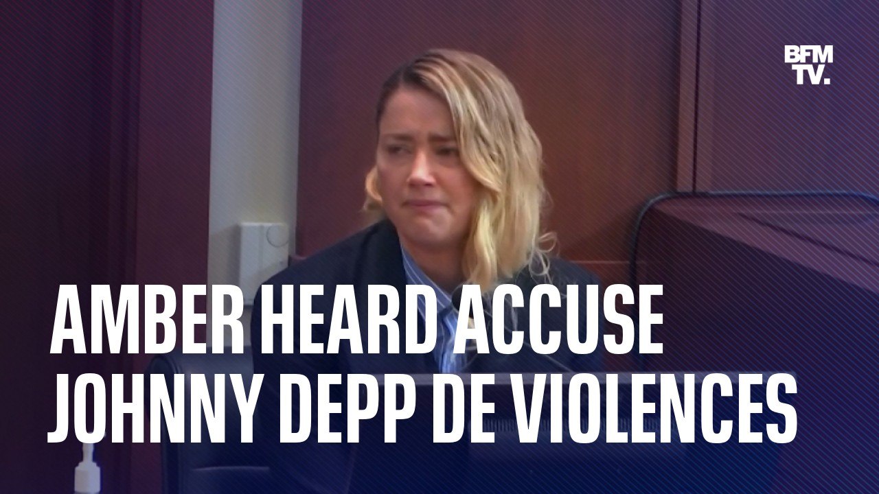 Lors de son procès, Amber Heard accuse Johnny Depp de violences