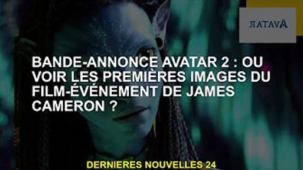 Bande-annonce Avatar 2 : Où puis-je voir les premières photos du film de campagne de James Cameron ?