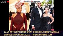 La La Anthony shares what 'incredibly hard' Carmelo divorce made her realize - 1breakingnews.com