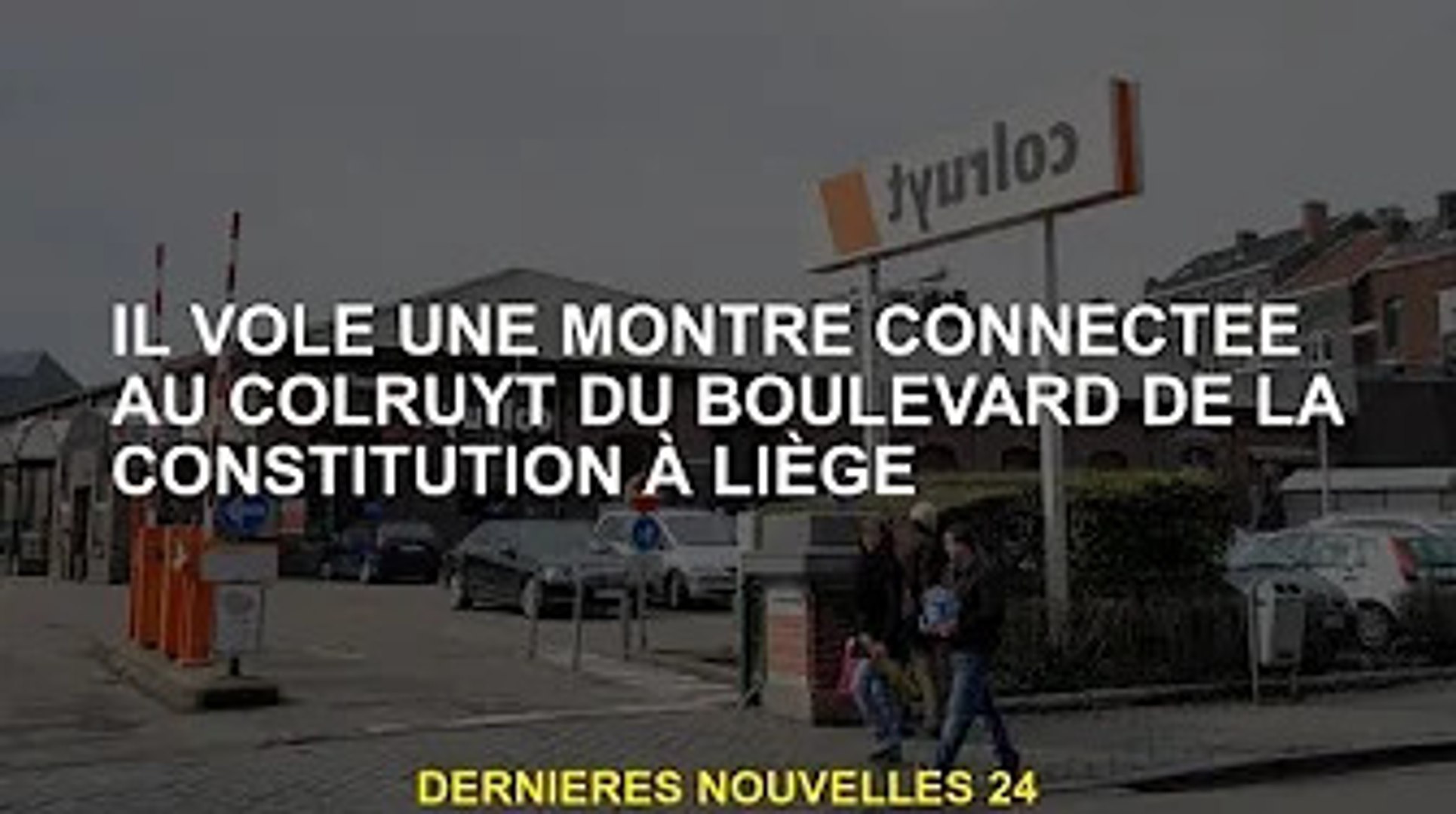 Il a volé une montre connectée chez Colruyt avenue de la Constitution à  Liège - Vidéo Dailymotion