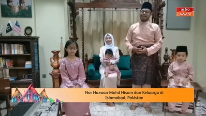 Ucapan Raya | Nor Hazwan Mohd Hisam dan keluarga di Islamabad, Pakistan