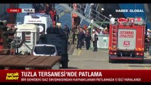 Son Dakika! Tuzla tersanesindeki gemide patlama! Yaralılar var