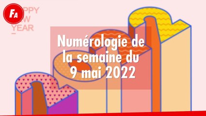 FEMME ACTUELLE - Numérologie de la semaine du 9 mai 2022