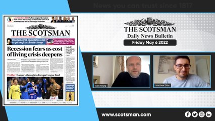 The Scotsman Daily News Bulletin - Friday May 6 2022