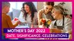 Mother's Day 2022: Date, Significance, Ways To Celebrate Your Mom