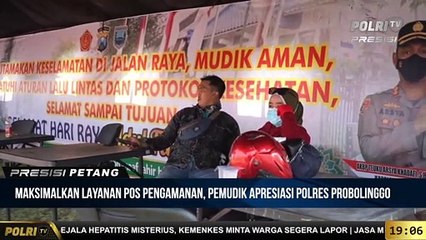 PRESISI UPDATE 19.00 WIB : Maksimalkan Layanan Pos Pengamanan, Pemudik Apresiasi Polres Probolinggo.