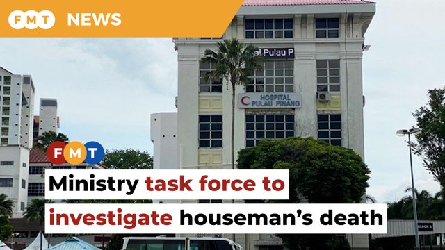Ministry task force to investigate Penang Hopital houseman’s death, claims of bullying