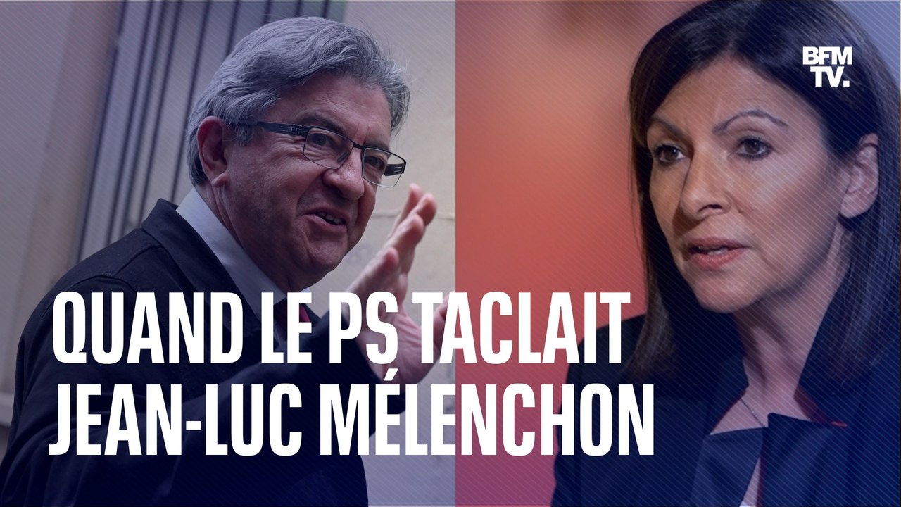 Quand le Parti socialiste taclait Jean-Luc Mélenchon avant leur alliance pour les législatives