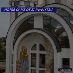 L'histoire de l'icône de Notre-Dame de Zarvanytsia