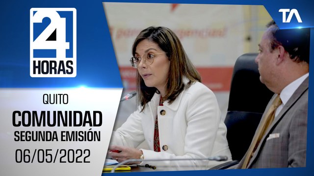 Noticias Quito : Noticiero 24 Horas 06/05/2022 (De la Comunidad - Segunda Emisión)