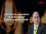 ¿Son tontos los consumidores de tarifa regulada? Expertos responden a Galán