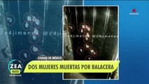 Asesinan a dos mujeres durante balacera en la alcaldía Álvaro Obregón, CDMX