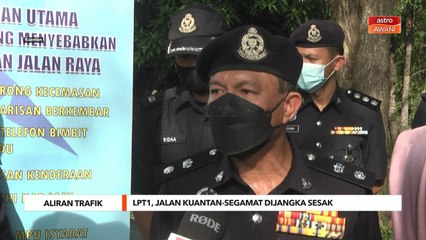 Aliran trafik | LPT1, Jalan Kuantan-Segamat dijangka sesak